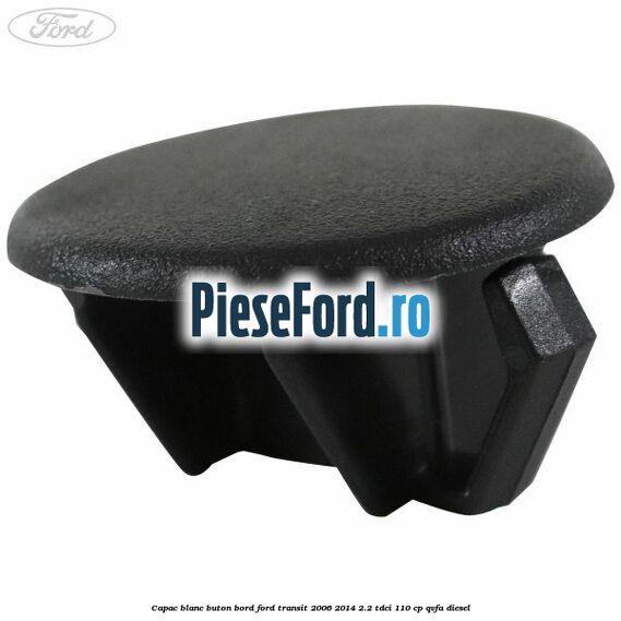 Capac blanc buton bord Ford Transit 2006-2014 2.2 TDCi 110 cp Capac blanc buton bord Ford Transit 2006-2014 2.2 TDCi 110 cp QVFA diesel