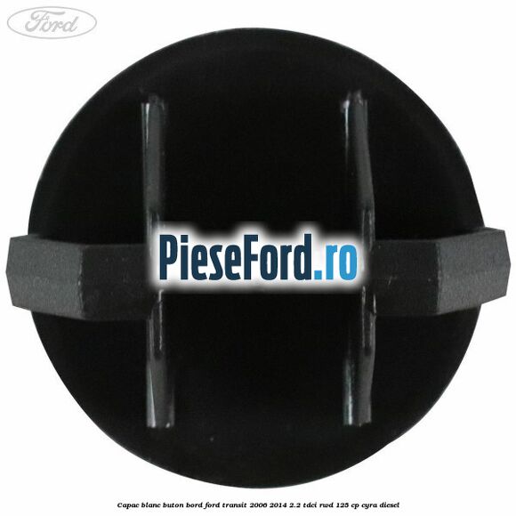 Capac blanc buton bord Ford Transit 2006-2014 2.2 TDCi RWD 125 cp CYRA diesel