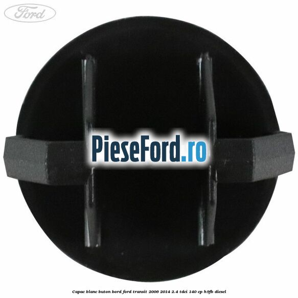 Capac blanc buton bord Ford Transit 2006-2014 2.4 TDCi 140 cp Capac blanc buton bord Ford Transit 2006-2014 2.4 TDCi 140 cp H9FB diesel