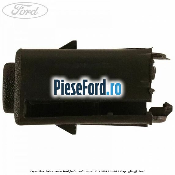 Capac blanc buton ceasuri bord Ford Transit Custom 2014-2018 2.2 TDCi 125 cp CYF4, CYFF diesel