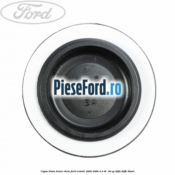 Capac blanc butuc cheie Ford Transit 2000-2006 2.4 DI  90 cp D2FA, D2FB diesel