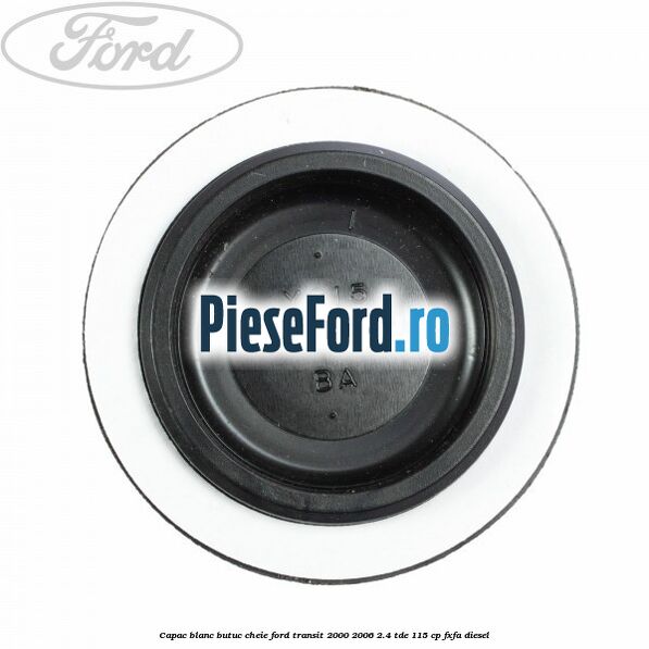 Capac blanc butuc cheie Ford Transit 2000-2006 2.4 TDE 115 cp FXFA diesel