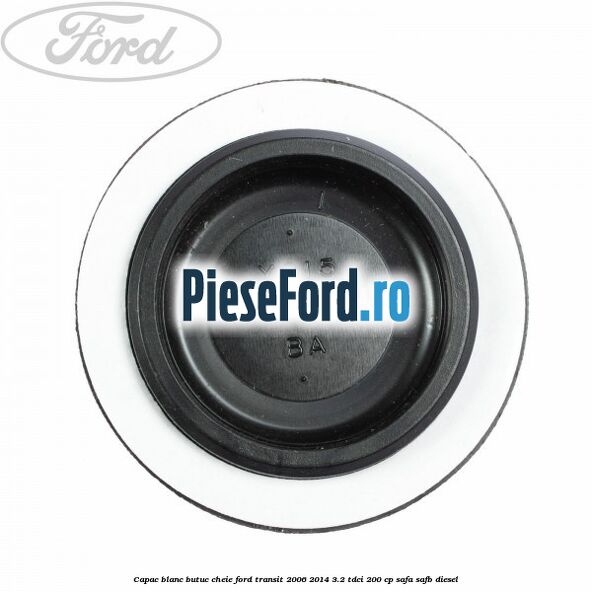 Capac blanc butuc cheie Ford Transit 2006-2014 3.2 TDCi 200 cp SAFA, SAFB diesel