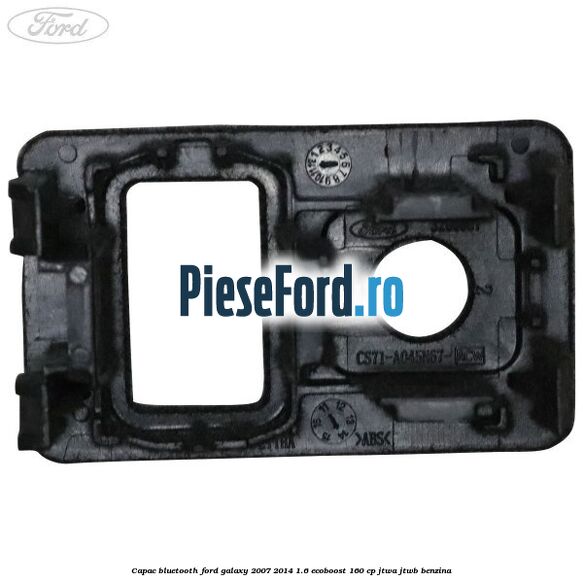 Capac bluetooth Ford Galaxy 2007-2014 1.6 EcoBoost 160 cp JTWA, JTWB benzina