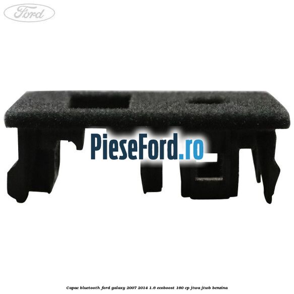 Capac bluetooth Ford Galaxy 2007-2014 1.6 EcoBoost 160 cp JTWA, JTWB benzina