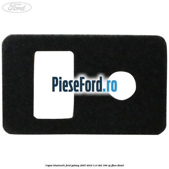 Capac bluetooth Ford Galaxy 2007-2014 1.8 TDCi 100 cp FFWA diesel