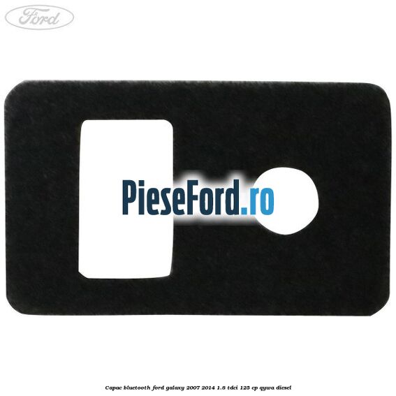 Capac bluetooth Ford Galaxy 2007-2014 1.8 TDCi 125 cp QYWA diesel