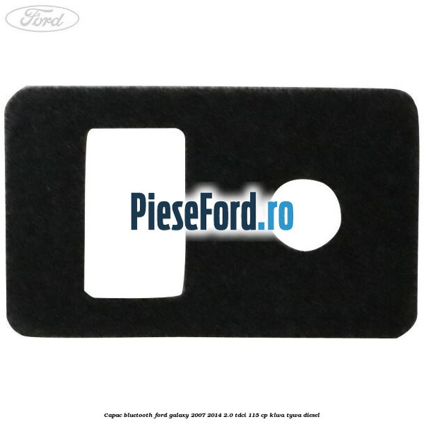 Capac bluetooth Ford Galaxy 2007-2014 2.0 TDCi 115 cp KLWA, TYWA diesel