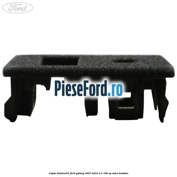Capac bluetooth Ford Galaxy 2007-2014 2.3 160 cp SEWA benzina