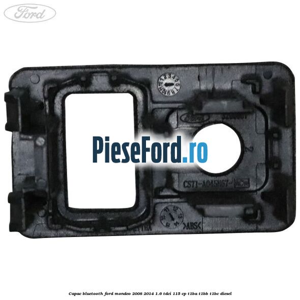 Capac bluetooth Ford Mondeo 2008-2014 1.6 TDCi 115 cp T1BA, T1BB, T1BC diesel