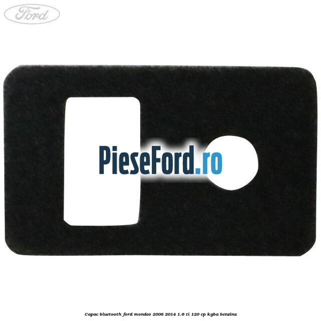 Capac bluetooth Ford Mondeo 2008-2014 1.6 Ti 120 cp KGBA benzina
