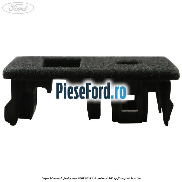 Capac bluetooth Ford S-Max 2007-2014 1.6 EcoBoost 160 cp JTWA, JTWB benzina