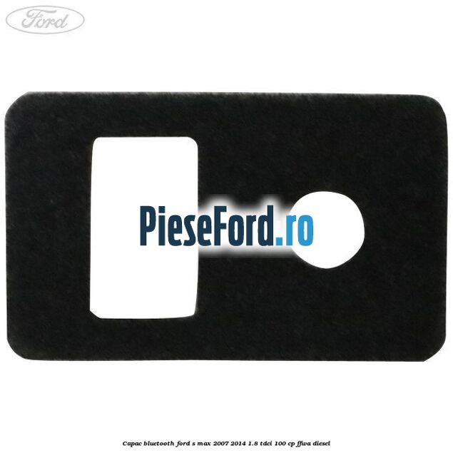 Capac bluetooth Ford S-Max 2007-2014 1.8 TDCi 100 cp Capac bluetooth Ford S-Max 2007-2014 1.8 TDCi 100 cp FFWA diesel