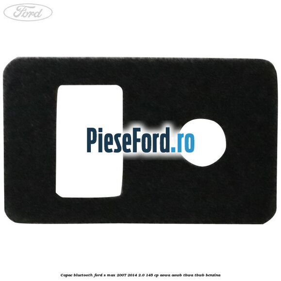 Capac bluetooth Ford S-Max 2007-2014 2.0 145 cp AOWA, AOWB, TBWA, TBWB benzina