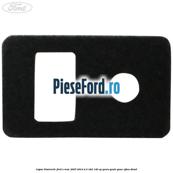 Capac bluetooth Ford S-Max 2007-2014 2.0 TDCi 140 cp Capac bluetooth Ford S-Max 2007-2014 2.0 TDCi 140 cp QXWA, QXWB, QXWC, UFWA diesel