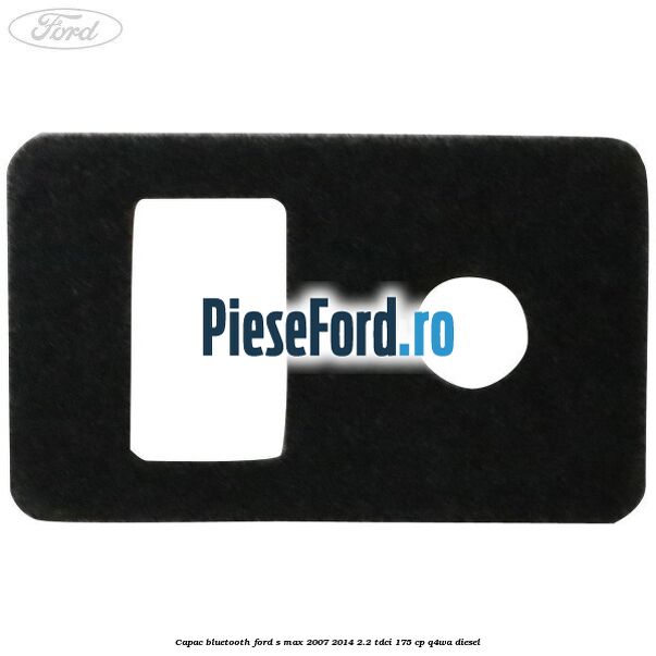 Capac bluetooth Ford S-Max 2007-2014 2.2 TDCi 175 cp Capac bluetooth Ford S-Max 2007-2014 2.2 TDCi 175 cp Q4WA diesel