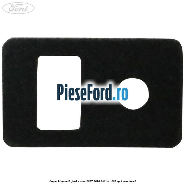 Capac bluetooth Ford S-Max 2007-2014 2.2 TDCi 200 cp Capac bluetooth Ford S-Max 2007-2014 2.2 TDCi 200 cp KNWA diesel