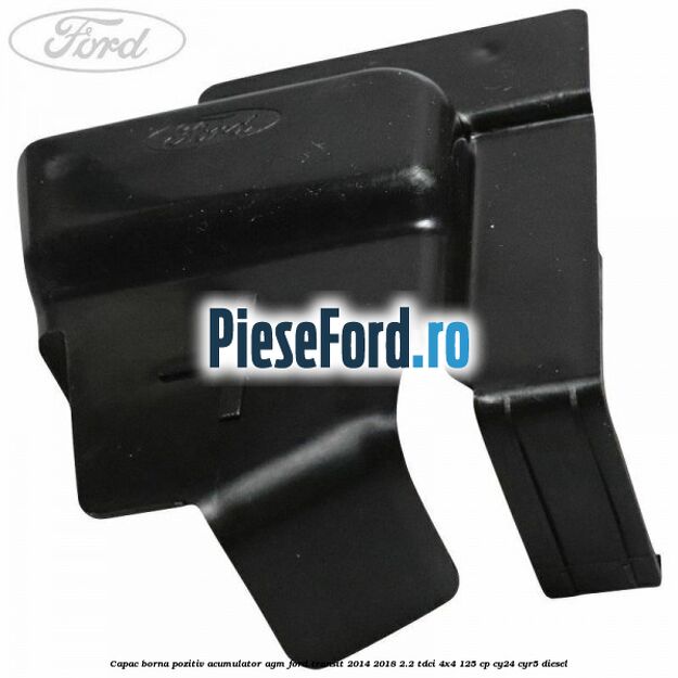 Capac borna pozitiv acumulator AGM Ford Transit 2014-2018 2.2 TDCi 4x4 125 cp Capac borna pozitiv acumulator AGM Ford Transit 2014-2018 2.2 TDCi 4x4 125 cp CY24, CYR5 diesel