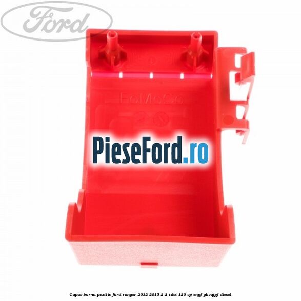 Capac borna pozitiv Ford Ranger 2012-2015 2.2 TDCi 120 cp ENPF, GBVAJPF diesel