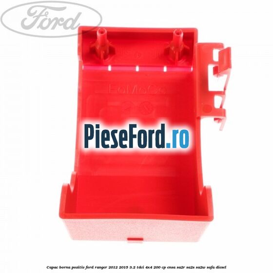Capac borna pozitiv Ford Ranger 2012-2015 3.2 TDCi 4x4 200 cp ENSA, SA2R, SA2S, SA2W, SAFA diesel
