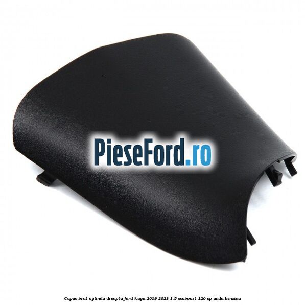 Capac brat oglinda dreapta Ford Kuga 2019-2023 1.5 EcoBoost 120 cp UNDA benzina