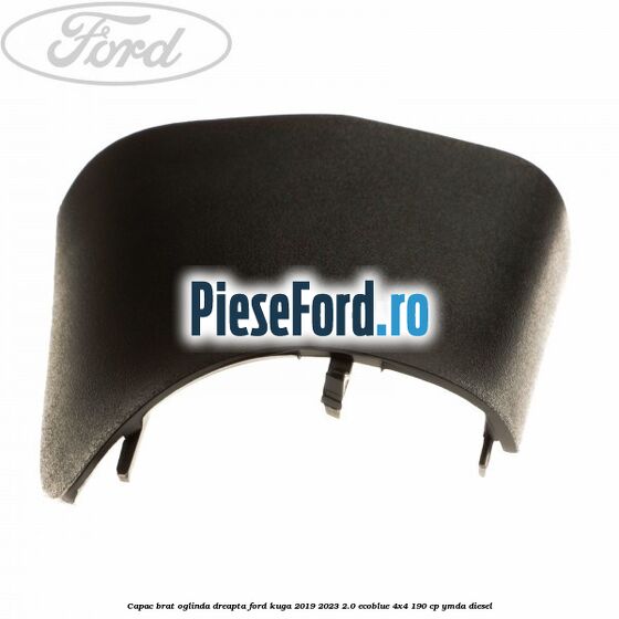 Capac brat oglinda dreapta Ford Kuga 2019-2023 2.0 EcoBlue 4x4 190 cp YMDA diesel