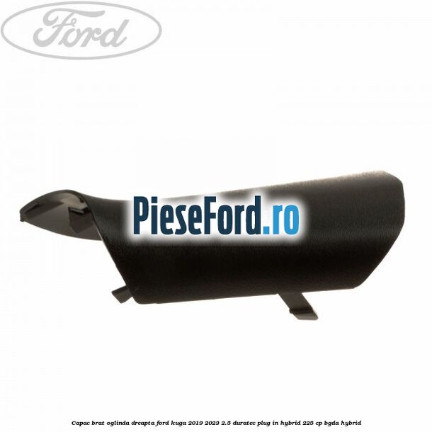 Capac brat oglinda dreapta Ford Kuga 2019-2023 2.5 Duratec Plug-in-Hybrid 225 cp BGDA hybrid