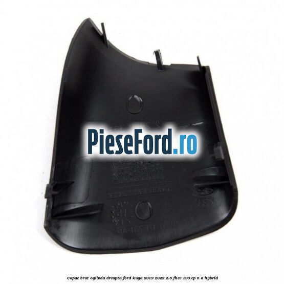 Capac brat oglinda dreapta Ford Kuga 2019-2023 2.5 FHEV 190 cp Capac brat oglinda dreapta Ford Kuga 2019-2023 2.5 FHEV 190 cp n/a hybrid