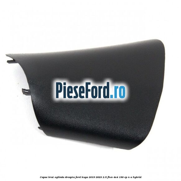 Capac brat oglinda dreapta Ford Kuga 2019-2023 2.5 FHEV 4x4 190 cp Capac brat oglinda dreapta Ford Kuga 2019-2023 2.5 FHEV 4x4 190 cp n/a hybrid