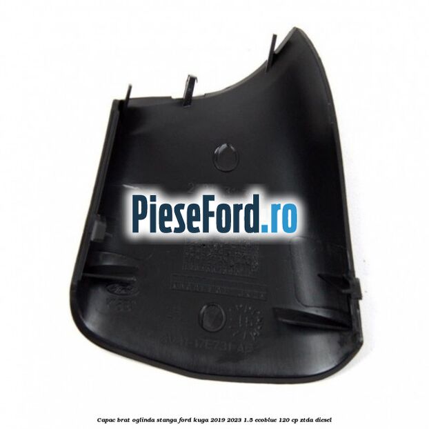 Capac brat oglinda stanga Ford Kuga 2019-2023 1.5 EcoBlue 120 cp ZTDA diesel