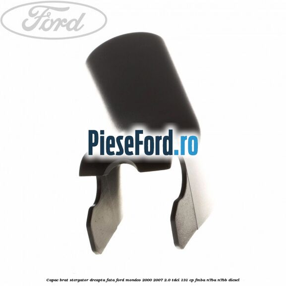 Capac brat stergator dreapta fata Ford Mondeo 2000-2007 2.0 TDCi 131 cp FMBA, N7BA, N7BB diesel