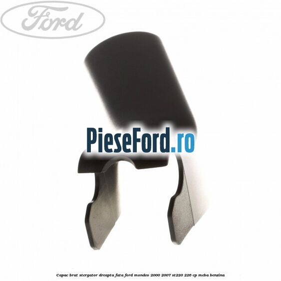 Capac brat stergator dreapta fata Ford Mondeo 2000-2007 ST220 226 cp MEBA benzina