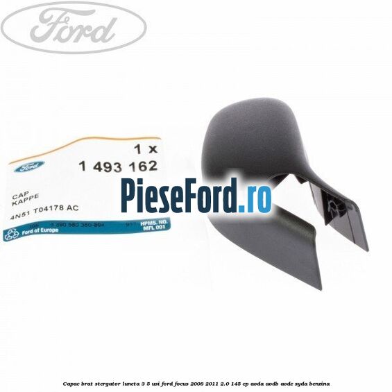 Capac brat stergator luneta 3/5 usi Ford Focus 2008-2011 2.0 145 cp AODA, AODB, AODE, SYDA benzina