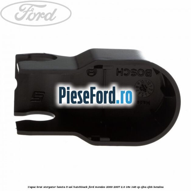 Capac brat stergator luneta 5 usi hatchback Ford Mondeo 2000-2007 2.0 16V 146 cp Capac brat stergator luneta 5 usi hatchback Ford Mondeo 2000-2007 2.0 16V 146 cp CJBA, CJBB benzina