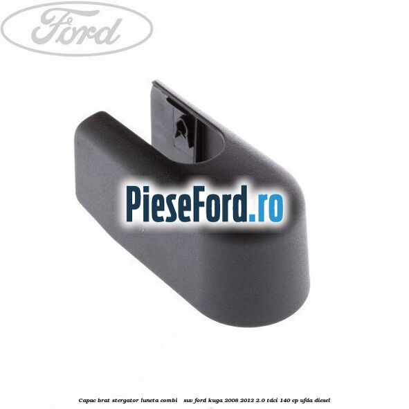Capac brat stergator luneta combi / suv Ford Kuga 2008-2012 2.0 TDCI 140 cp UFDA diesel