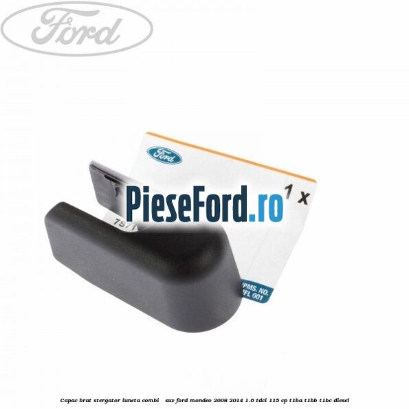Capac brat stergator luneta combi / suv Ford Mondeo 2008-2014 1.6 TDCi 115 cp T1BA, T1BB, T1BC diesel