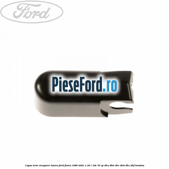 Capac brat stergator luneta Ford Fiesta 1996-2001 1.25 i 16V 75 cp DHA, DHB, DHC, DHD, DHE, DHF benzina