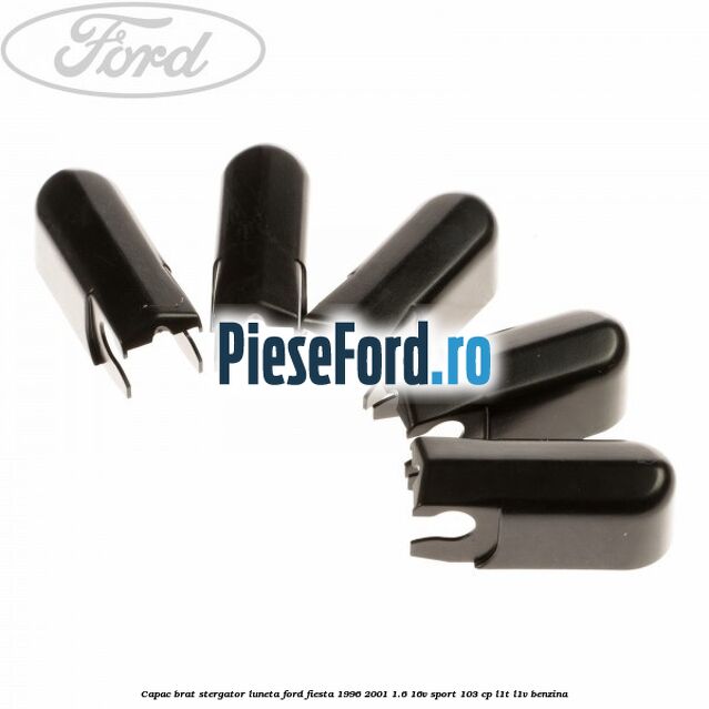 Capac brat stergator luneta Ford Fiesta 1996-2001 1.6 16V Sport 103 cp L1T, L1V benzina