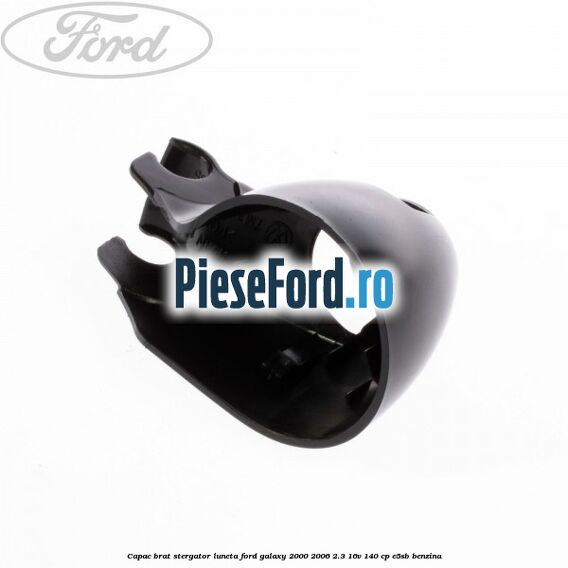 Capac brat stergator luneta Ford Galaxy 2000-2006 2.3 16V 140 cp E5SB benzina