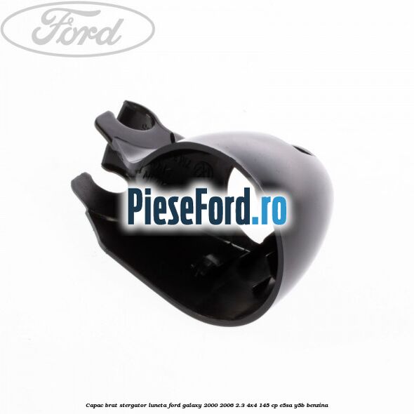 Capac brat stergator luneta Ford Galaxy 2000-2006 2.3 4x4 145 cp E5SA, Y5B benzina