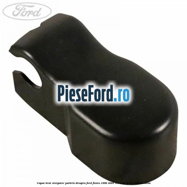 Capac brat stergator parbriz dreapta Ford Fiesta 1996-2001 1.0 i 52 cp ZH10JRB benzina