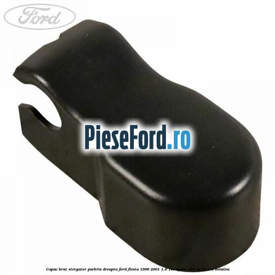 Capac brat stergator parbriz dreapta Ford Fiesta 1996-2001 1.6 16V Sport 103 cp L1T, L1V benzina