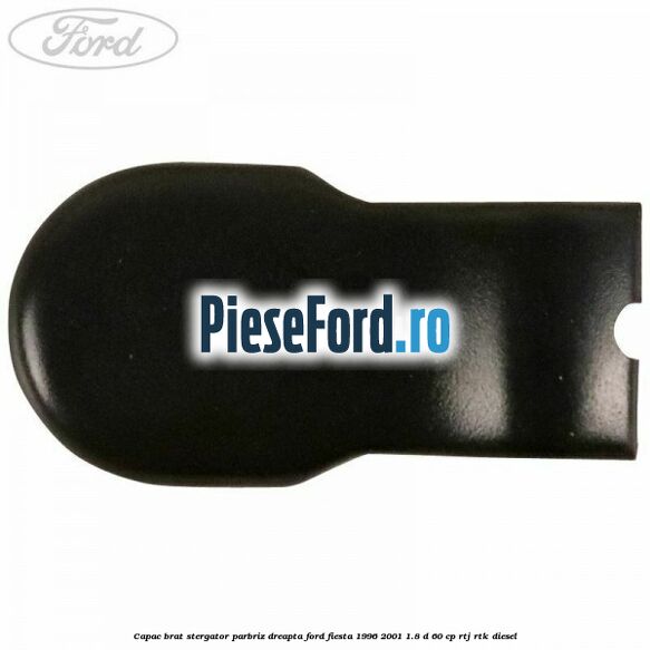 Capac brat stergator parbriz dreapta Ford Fiesta 1996-2001 1.8 D 60 cp Capac brat stergator parbriz dreapta Ford Fiesta 1996-2001 1.8 D 60 cp RTJ, RTK diesel