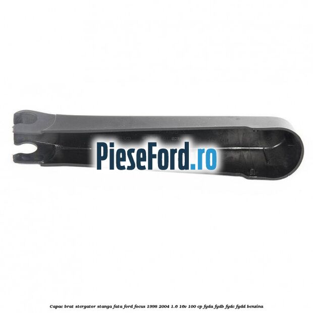 Capac brat stergator stanga fata Ford Focus 1998-2004 1.6 16V 100 cp FYDA, FYDB, FYDC, FYDD benzina