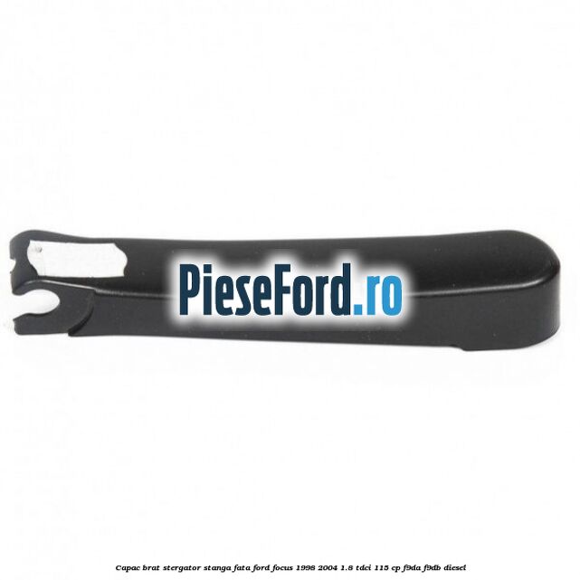 Capac brat stergator stanga fata Ford Focus 1998-2004 1.8 TDCi 115 cp F9DA, F9DB diesel