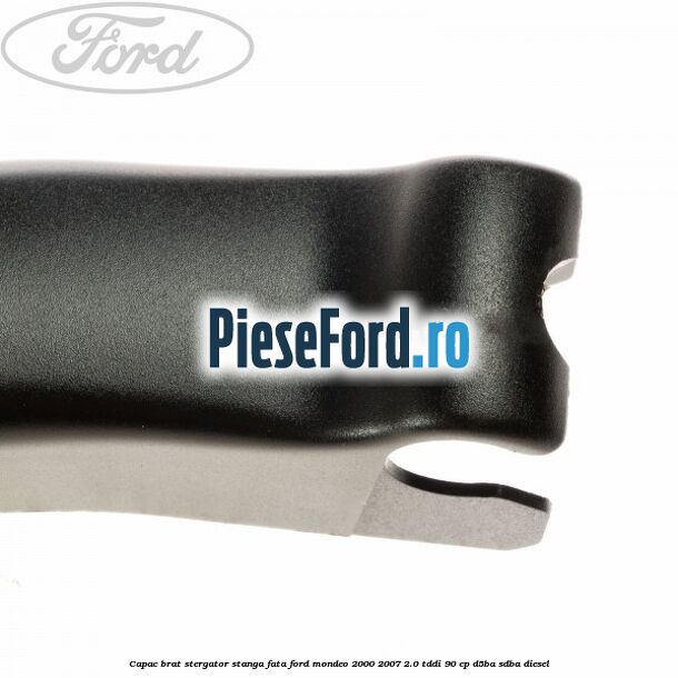 Capac brat stergator stanga fata Ford Mondeo 2000-2007 2.0 TDDI 90 cp D5BA, SDBA diesel