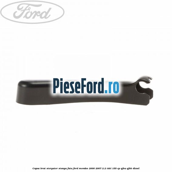 Capac brat stergator stanga fata Ford Mondeo 2000-2007 2.2 TDCi 155 cp QJBA, QJBB diesel