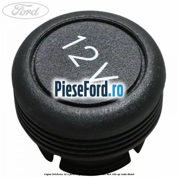 Capac bricheta 12 V Ford Kuga 2008-2012 2.0 TDCI 4x4 163 cp