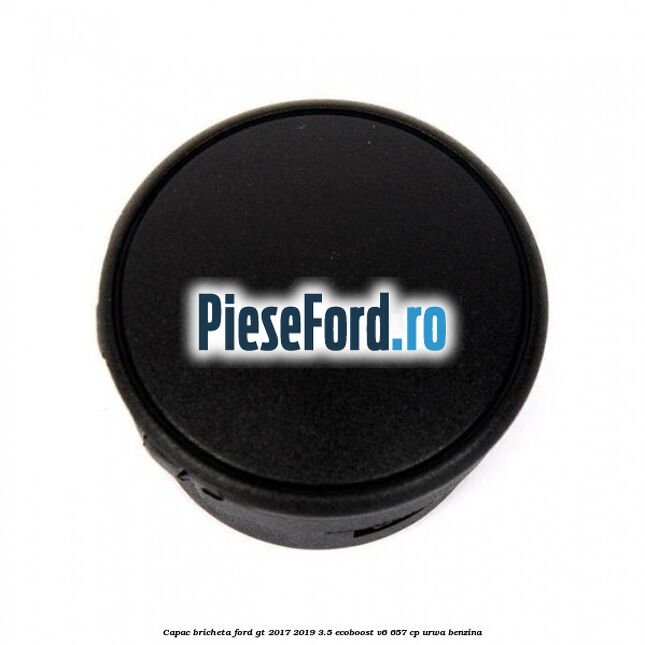 Capac bricheta Ford GT 2017-2019 3.5 EcoBoost V6 657 cp URWA benzina