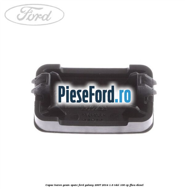 Capac buton geam spate Ford Galaxy 2007-2014 1.8 TDCi 100 cp FFWA diesel